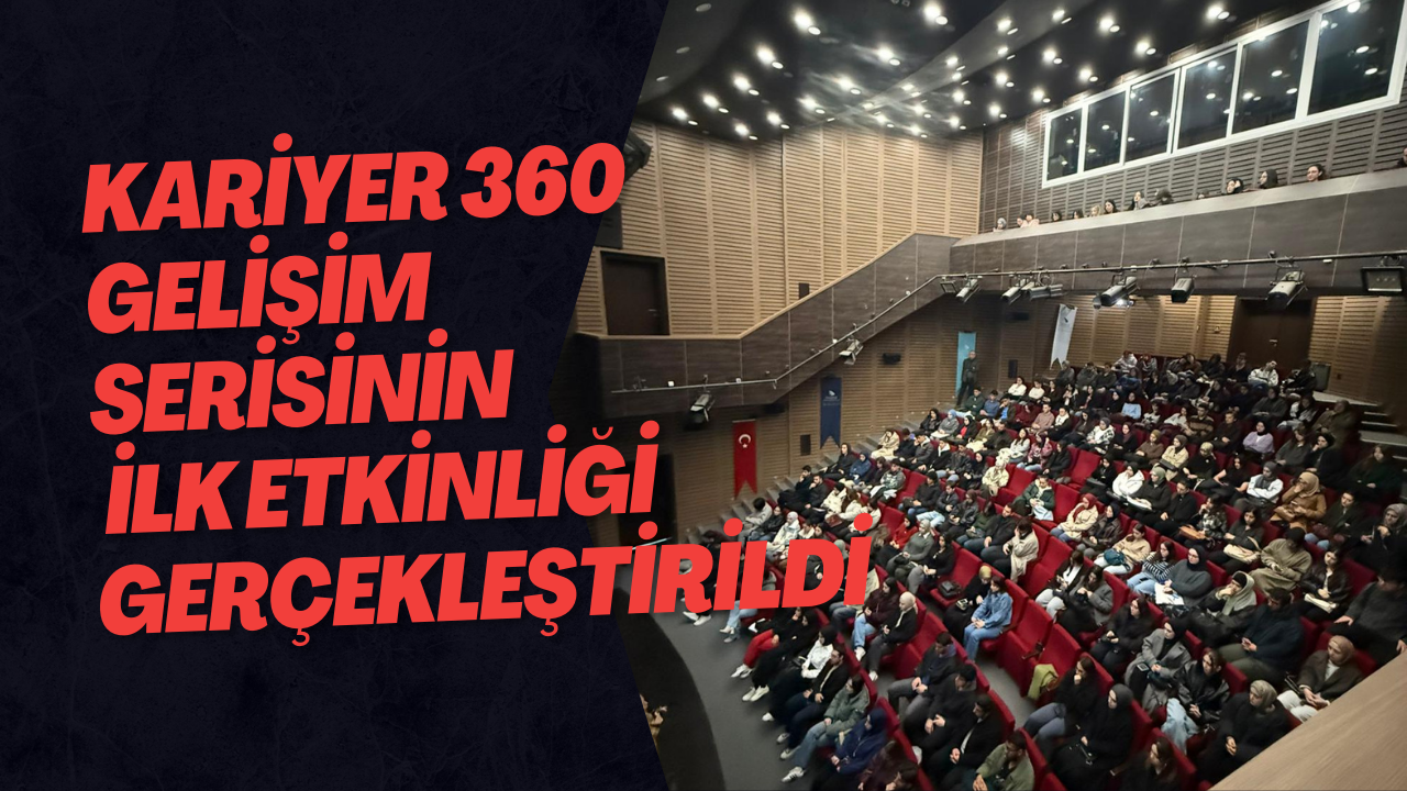 Kariyer 360 Gelişim Serisinin İlk Etkinliği Gerçekleştirildi
