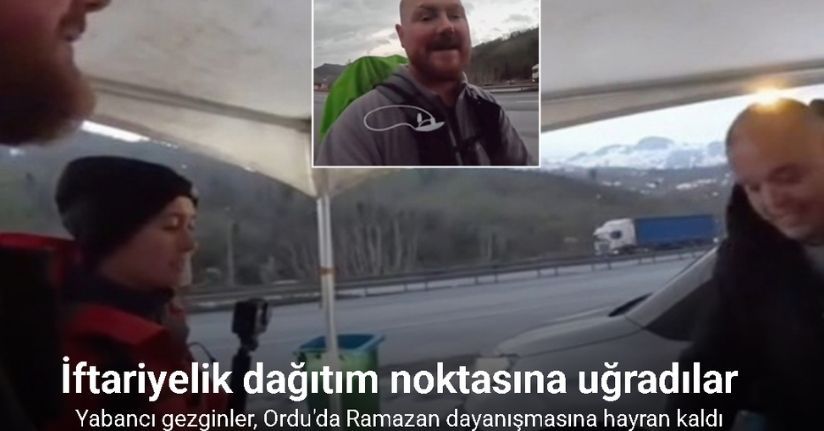 Yabancı gezginler, Ordu’da Ramazan dayanışmasına hayran kaldı