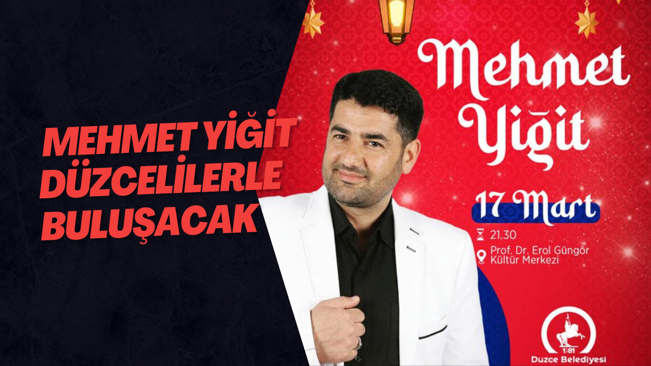 Mehmet Yiğit Bu Akşam Düzcelilerle Buluşacak