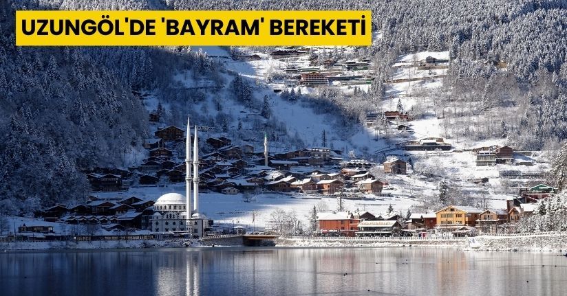 Uzungöl'de 'bayram' bereketi; rezervasyonlar yüzde 80'e çıktı