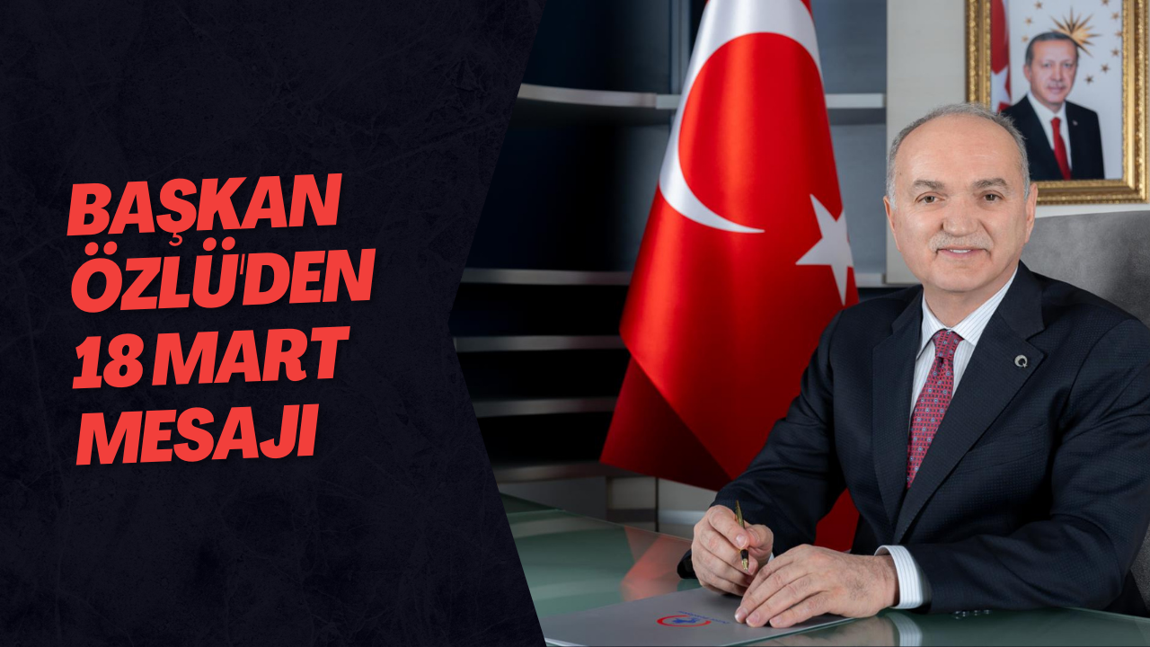 Başkan Özlü'den 18 Mart mesajı