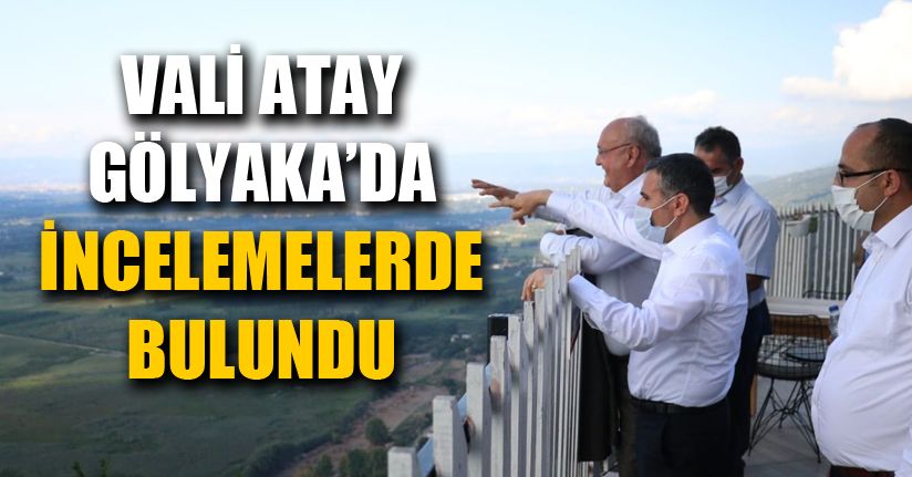 Vali Atay, Gölyaka’da incelemelerde bulundu