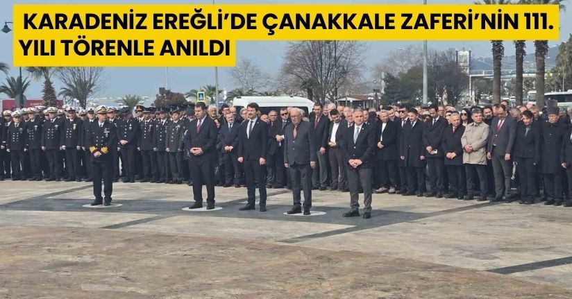 Karadeniz Ereğli’de Çanakkale Zaferi’nin 111. yılı törenle anıldı