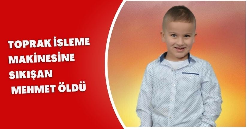 Toprak işleme makinesine sıkışan Mehmet öldü