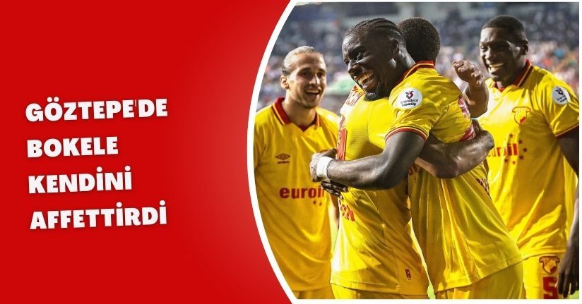 Göztepe'de Bokele kendini affettirdi