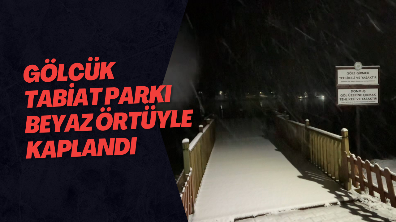 Gölcük Tabiat Parkı Beyaz Örtüyle Kaplandı