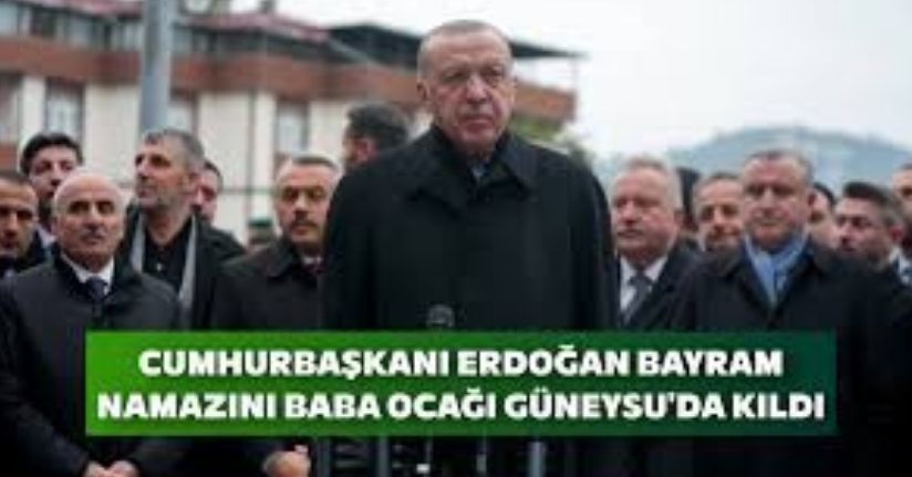 Cumhurbaşkanı Erdoğan bayram namazını Güneysu’da kıldı