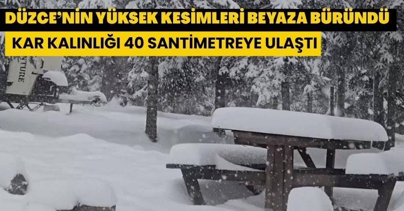 Düzce’nin yüksek kesimleri beyaza büründü