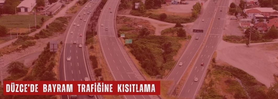 Düzce’de Bayram Trafiğine Kısıtlama