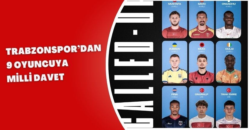 Trabzonspor’dan 9 oyuncuya milli davet