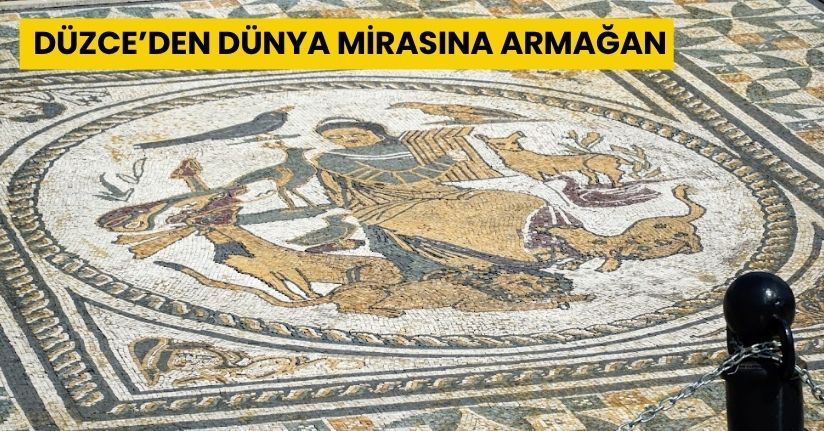 Düzce’den Dünya Mirasına Armağan