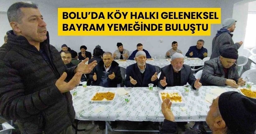 Bolu’da köy halkı geleneksel bayram yemeğinde buluştu