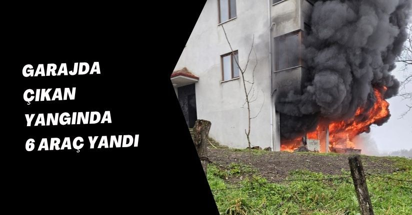 Garajda çıkan yangında 6 araç yandı