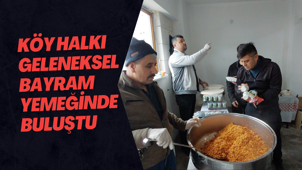 Köy Halkı Geleneksel Bayram Yemeğinde Buluştu