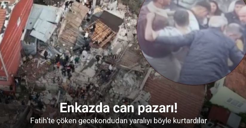 Fatih’te çöken gecekondunun enkazından yaralıyı böyle kurtardılar