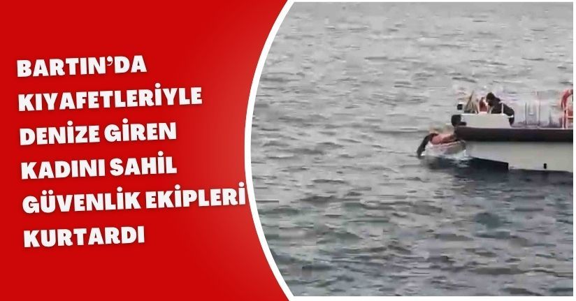 Bartın’da kıyafetleriyle denize giren kadını sahil güvenlik ekipleri kurtardı