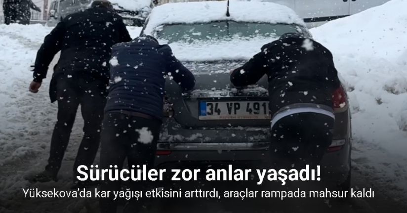 Yüksekova’da kar yağışı etkisini arttırdı, araçlar rampada mahsur kaldı