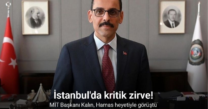 MİT Başkanı Kalın, Hamas heyetiyle görüştü