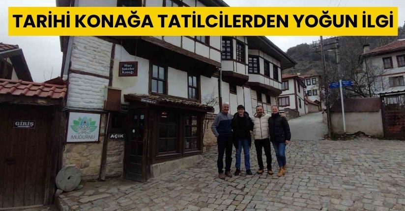 Tarihi konağa tatilcilerden yoğun ilgi