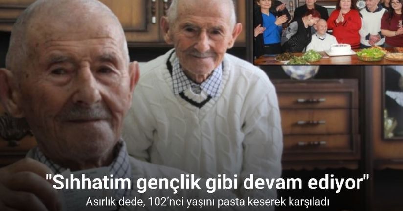 Asırlık dede, 102’nci yaşını pasta keserek karşıladı: 