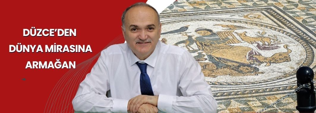 Düzce’den Dünya Mirasına Armağan