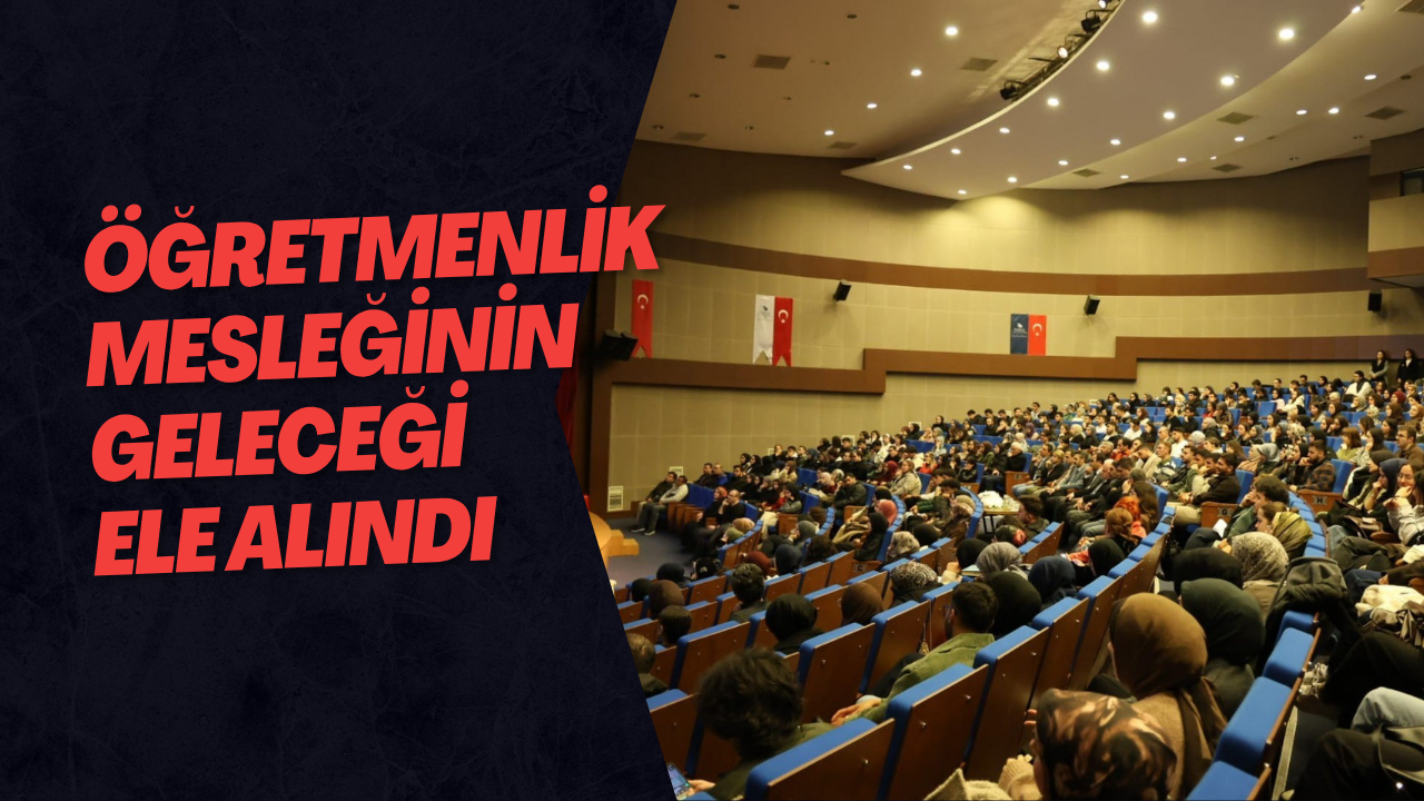 Öğretmenlik Mesleğinin Geleceği Ele Alındı