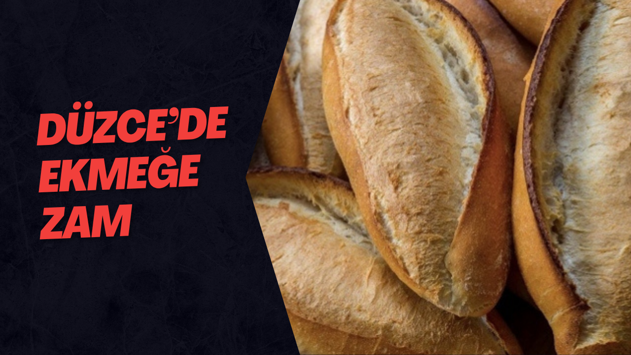 Düzce’de Ekmeğe Zam