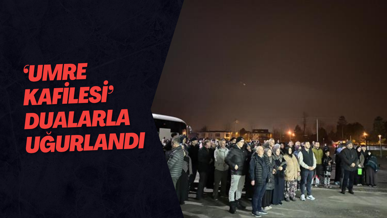 ‘Umre Kafilesi’ Dualarla Uğurlandı.
