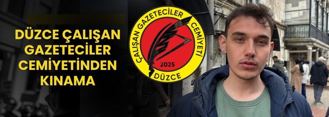 Düzce Çalışan Gazeteciler Cemiyetinden Kınama