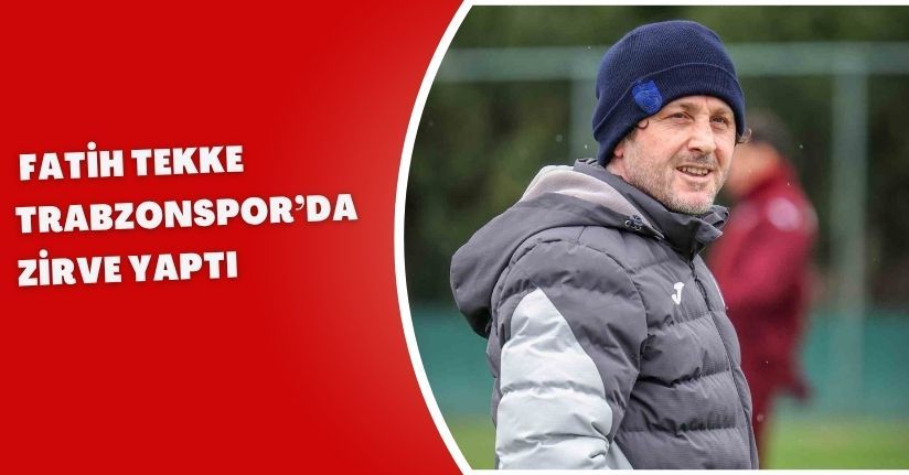 Fatih Tekke, Trabzonspor’da zirve yaptı