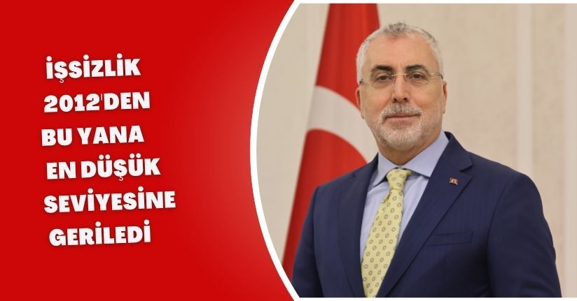 Bakan Işıkhan: İşsizlik, 2012'den bu yana en düşük seviyesine geriledi