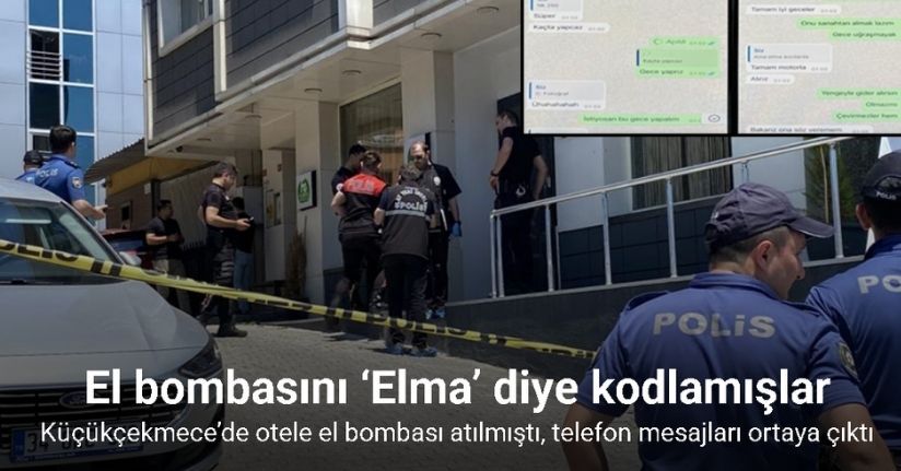 Küçükçekmece’de otele el bombası atılmıştı, telefon mesajları ortaya çıktı: El bombasını ‘Elma’ diye kodlamışlar