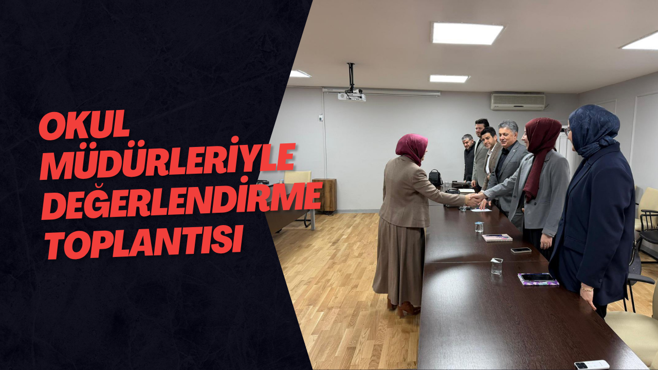 Okul Müdürleriyle Değerlendirme Toplantısı