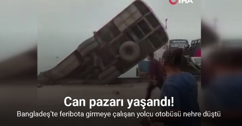 Bangladeş’te feribota girmeye çalışan yolcu otobüsü nehre düştü: 2 ölü