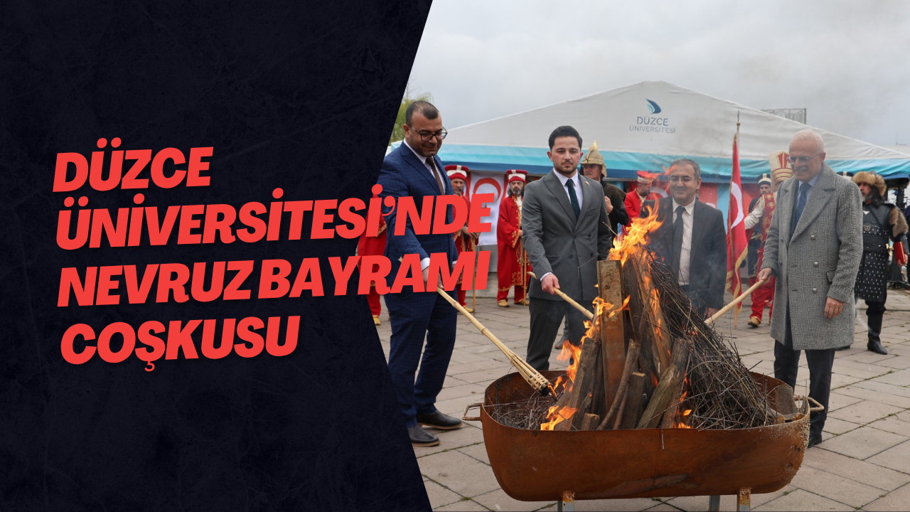 Düzce Üniversitesi’nde Nevruz Bayramı Coşkusu