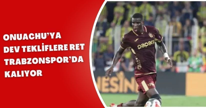 Onuachu’ya Dev Tekliflere Ret! Trabzonspor’da Kalıyor