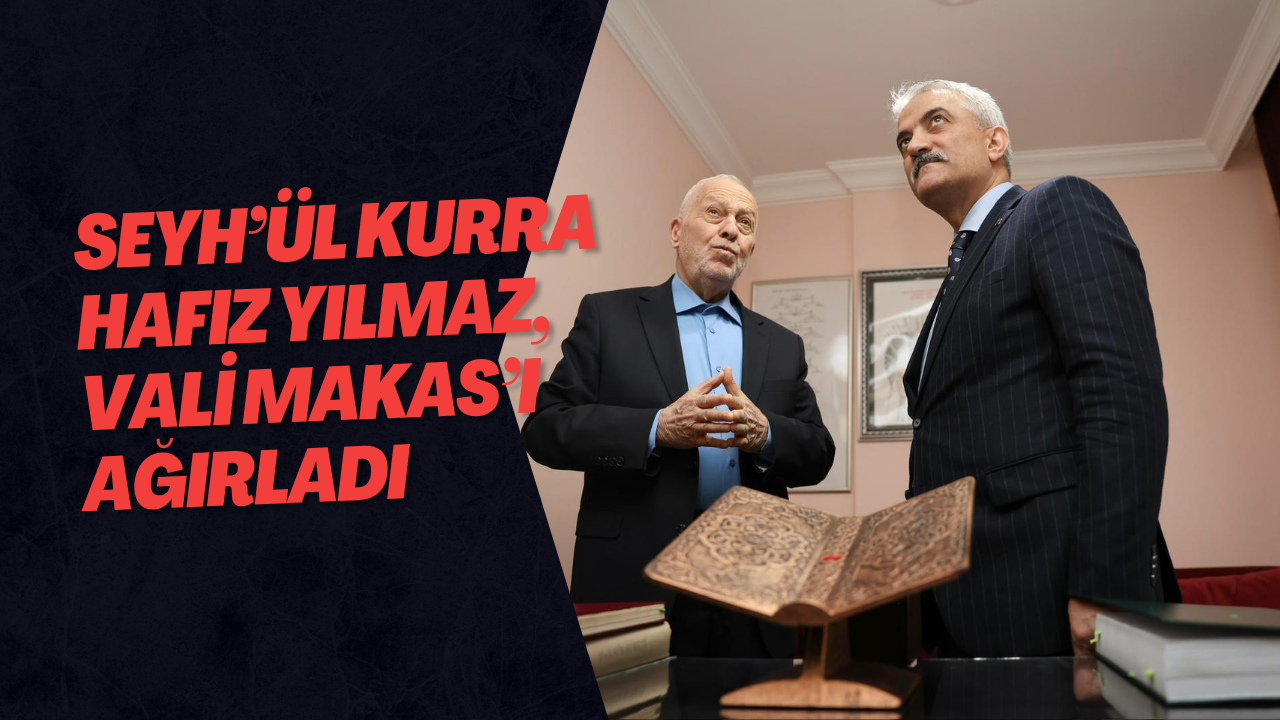 Seyh’ül Kurra Hafız Yılmaz, Vali Makas’ı Ağırladı