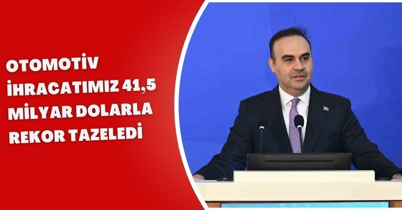 Otomotiv ihracatımız 41,5 milyar dolarla rekor tazeledi