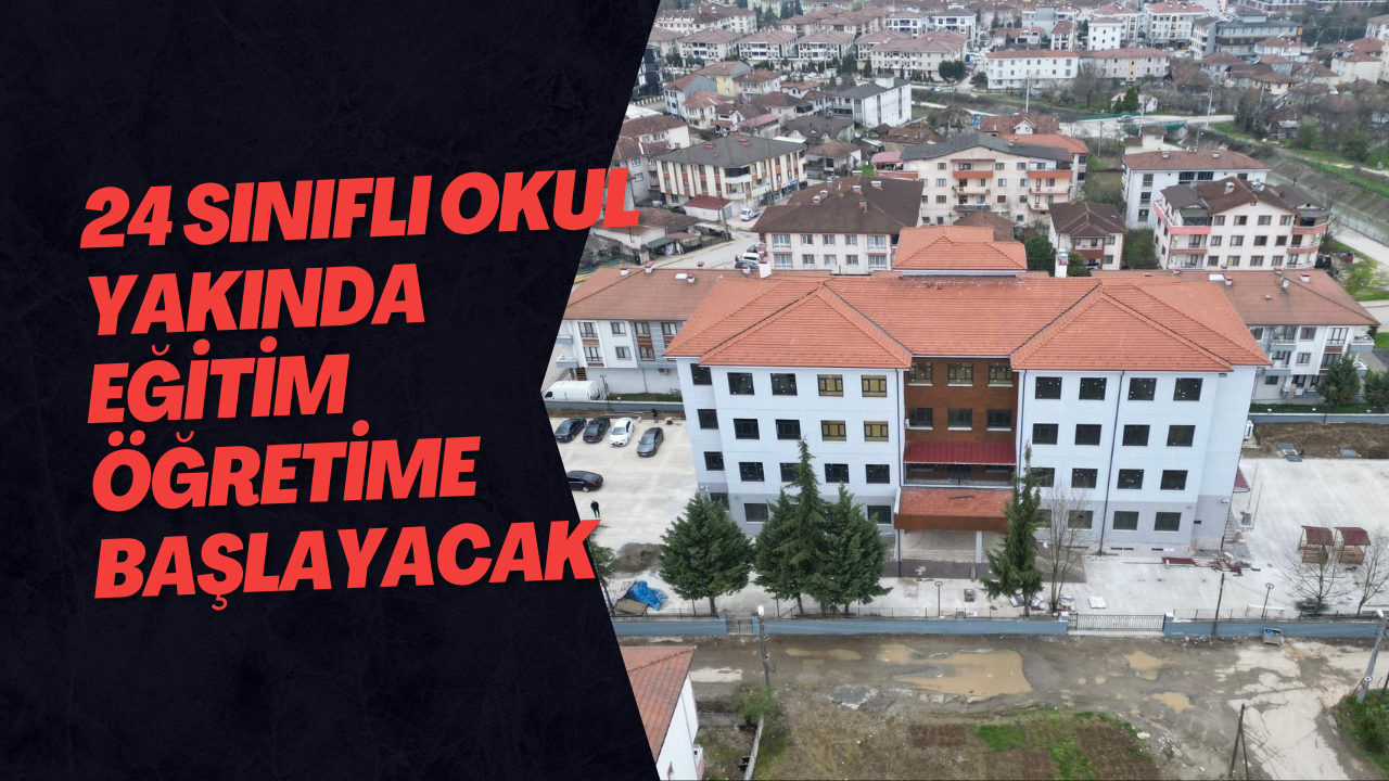 24 Sınıflı Okul Yakında Eğitim Öğretime Başlayacak