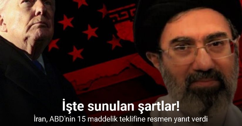 İran, ABD'nin 15 maddelik teklifine resmen yanıt verdi