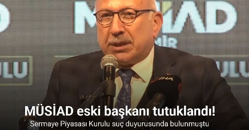 MÜSİAD eski Başkanı Bayram Ali Bayramoğlu tutuklandı