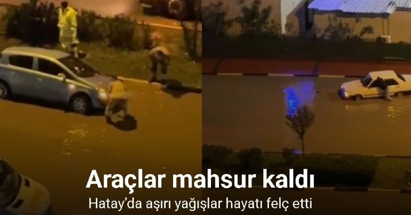Hatay’da aşırı yağışların etkisiyle, göle dönen yollarda araçlar mahsur kaldı