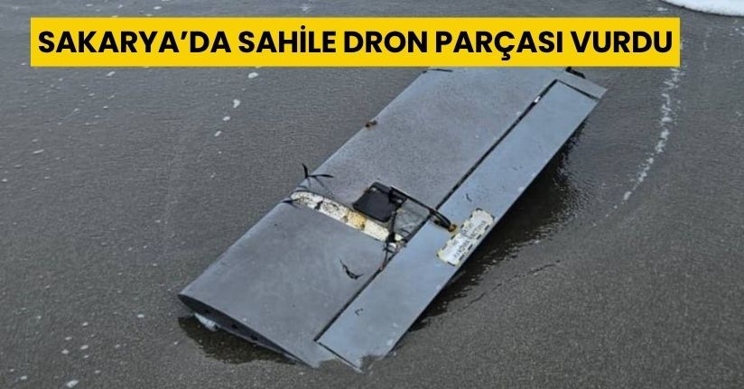 Sakarya’da sahile dron parçası vurdu