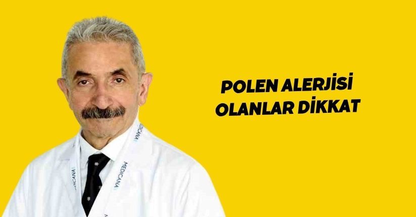 Polen alerjisi olanlar dikkat
