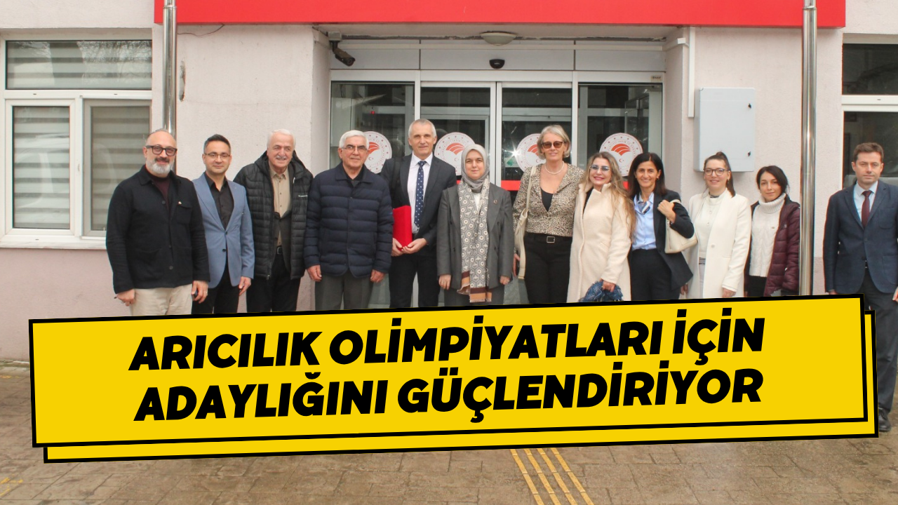 Arıcılık Olimpiyatları İçin Adaylığını Güçlendiriyor