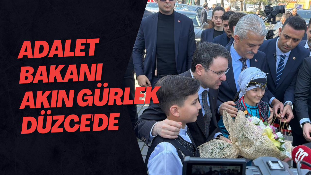 Adalet Bakanı Akın Gürlek Düzce'de