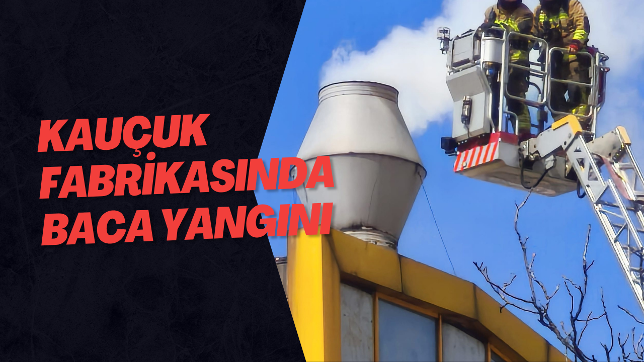 Kauçuk Fabrikasında Baca Yangını