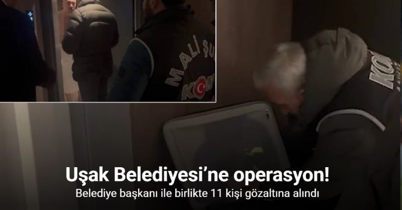 Uşak Belediyesi’ne düzenlenen operasyonda belediye başkanı ile birlikte 11 kişi gözaltına alındı