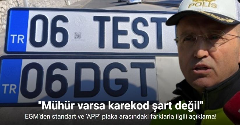 EGM Trafik Daire Başkanı Mutlu’dan standart ve ‘APP’ plaka arasındaki farklarla ilgili açıklama
