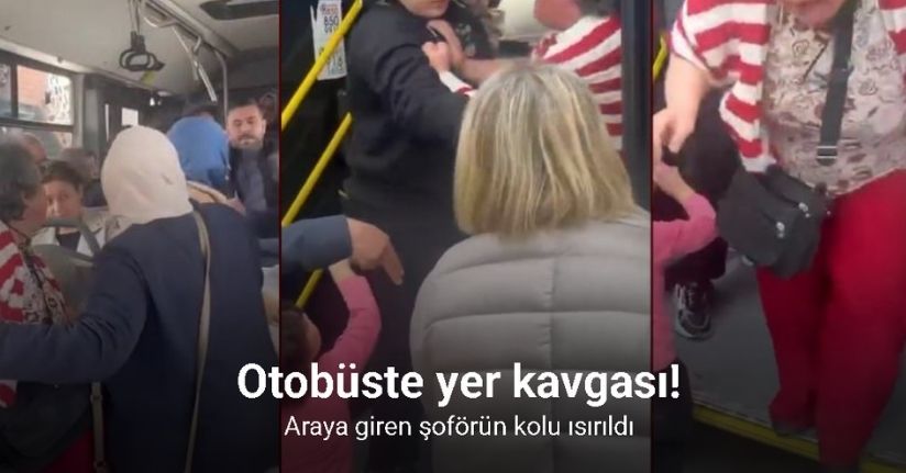 Otobüste kadınlar yer kavgasında şoförün kolunu ısırdı